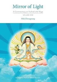 Mirror of Light: A Commentary on Yuthok's Ati Yoga, Volume One