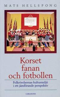 Korset, fanan och fotbollen. Folkrörelsernas…