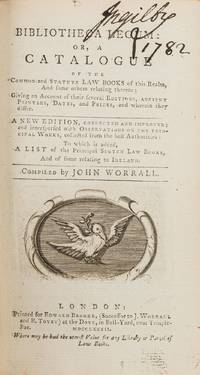 Bibliotheca Legum, Or, A Catalogue of the Common and Statute Law..
