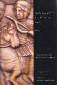 From Roman to Merovingian Gaul A Reader.