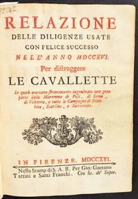Relazione delle diligenze usate con felice successo nell'anno MDCCXVI per distruggere le cavallette, le quali avevano stranamente ingombrato una gran parte delle Maremme di Pisa, di Siena, di Volterra, e tutte le Campagne di Piombino, scarlino, e Suvvereto. Bound with: Relazione delle devozioni ed opere di pieta' che si son fatte nell'anno 1716 per ottenere da Dio la grazia di discacciare le cavallette che infestavano le Maremme di Pisa, di Siena e di Volterra.