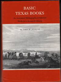 Basic Texas Books; An Annotated Bibliography of Selected Works for a Research Library