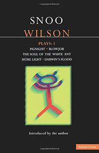 Wilson Plays: 1: Pignight; Blowjob; The Soul of the White Ant; More Light; Darwin's Flood...