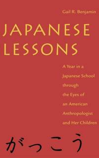 Japanese Lessons: A Year in a Japanese School Through the Eyes of an American Anthropologist and...