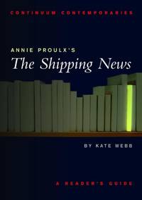 Annie Proulx's The Shipping News: A Reader's Guide (Continuum Contemporaries)