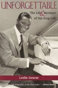 Unforgettable: The Life and Mystique of Nat King Cole