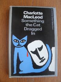 Something The Cat Dragged In by MacLeod, Charlotte - 1983