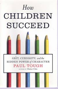 cover of HOW CHILDREN SUCCEED Grit, Curiosity, and the Hidden Power of Character