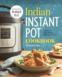 Indian Instant Pot? Cookbook : Traditional Indian Dishes Made Easy and Fast