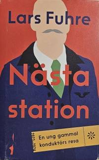 Nästa station. En ung gammal konduktörs resa.
