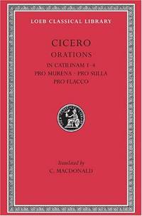 In Catilinam 1â€“4. Pro Murena. Pro Sulla. Pro Flacco (Loeb Classical Library 324)