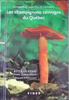 Connaitre, cueiillir et cuisiner les champignons sauvages du Québec