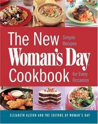 The New Woman&#039;s Day Cookbook : Simple Recipes for Every Occasion by Woman's Day Staff; Elizabeth Alston - 2005