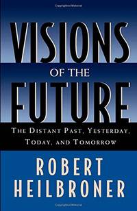 Visions of the Future: The Distant Past, Yesterday, Today, Tomorrow (Oxford American Lectures)