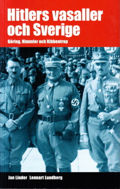 Hitlers vasaller och Sverige. Göring, Himmler och…