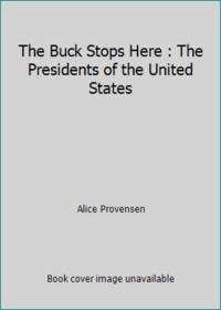 The Buck Stops Here : The Presidents of the United States