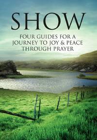 Show: Four Guides for a Journey to Joy & Peace Through Prayer