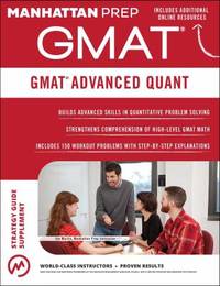 GMAT Advanced Quant: 250+ Practice Problems & Bonus Online Resources (Manhattan Prep GMAT...