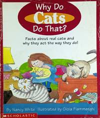 Why Do Cats Do That?: Facts about Real Cats and Why They Act the Way They Do