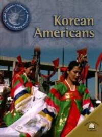 Korean Americans World Almanac Library of American Immigration