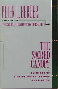 The Sacred Canopy : Elements of a Sociological Theory of Religion by Peter L. Berger - 1990