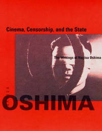 Cinema, Censorship, and the State: The Writings of Nagisa Oshima, 1956-1978