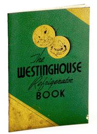 The Westinghouse Refrigerator Recipe Book by Canadian Westinghouse Co. Ltd - Paperback - First Edition Thus - 1941 - from RareNonFiction.com (SKU: 757H3004)