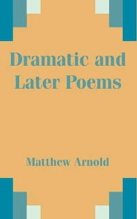 Dramatic and Later Poems