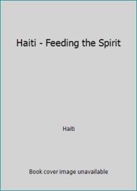 Haiti - Feeding the Spirit by Haiti - 1992