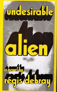 Undesirable Alien:  Regis Debray Photo Included