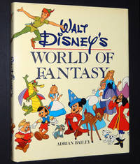 Walt Disney&#039;s World of Fantasy by Bailey, Adrian; Julie Ridgeway; Steve Ridgeway - 1982