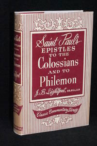 Saint Paul's Epistles to the Colossians and to Philemon; A Revised Text with Introductions,...