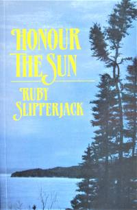 Honour the Sun by Slipperjack, Ruby. Signed Copy - 1994