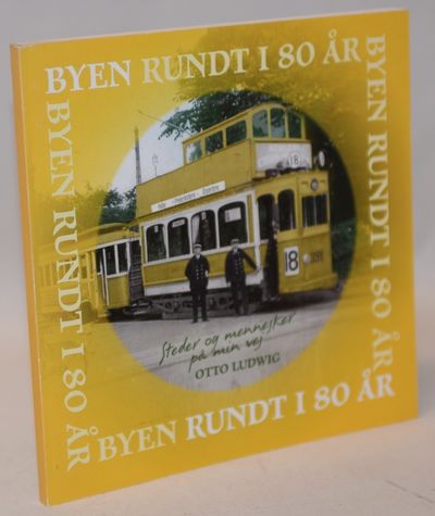 Byen rundt i 80 år - Steder og mennesker på min…