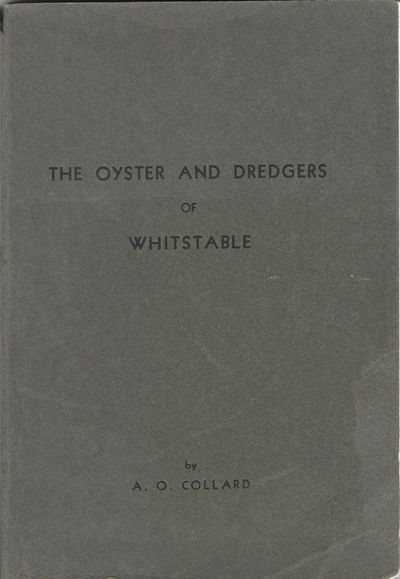 The Oyster & Dredgers of Whitstable. Published with the sanction of the Whitstable Fishery Company
