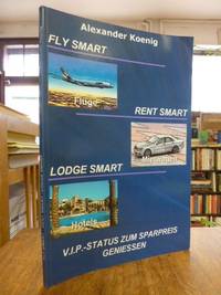 Fly smart (Flüge) Rent smart (Mietwagen) Lodge Smart (Hotels) - V.I.P. Status zum Sparpreis geniesen,