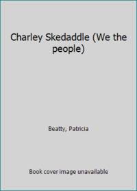 Charley Skedaddle (We the people)