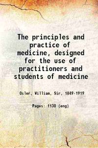 The principles and practice of medicine Designed for the use of practitioners and students of...