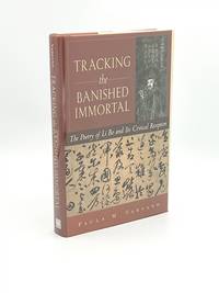 Tracking the Banished Immortal: The Poetry of Li Bo and Its Critical Reception