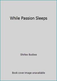 While Passion Sleeps