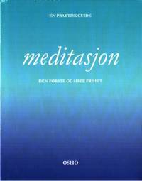 Meditasjon. Den første og siste frihet.