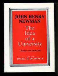 The Idea of a University: Defined and Illustrated by John Henry Cardinal Newman - 1987