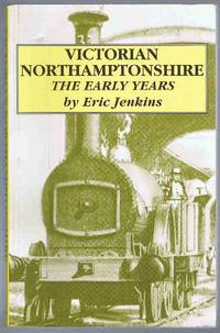 Victorian Northamptonshire: The Early Years