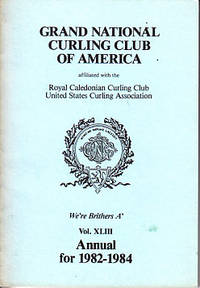 image of Grand National Curling Club of America, Affiliated with the Royal Caledonian Curling Club, United States Curling Association. Vol. XLIII for 1982-1984