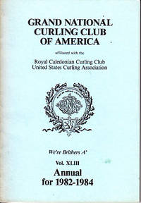 Grand National Curling Club of America, Affiliated with the Royal Caledonian Curling Club, United States Curling Association.  Vol. XLIII for 1982-1984