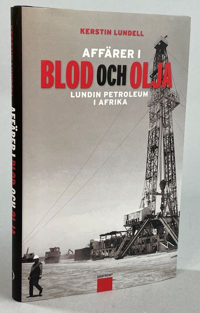 Affärer i blod och olja. Lundin Petroleum i…