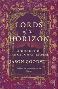 Lords of the Horizons: A History of the Ottoman Empire