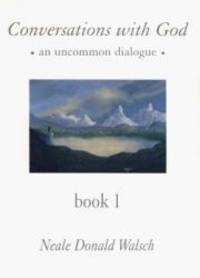 Conversations with God: An Uncommon Dialogue, Book 1 by Neale Donald Walsch - 1997-08-07