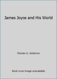 James Joyce and His World by Chester G. Anderson - 1978