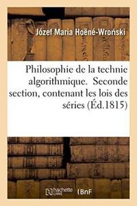 Philosophie de la technie algorithmique. Seconde section, contenant les lois des séries